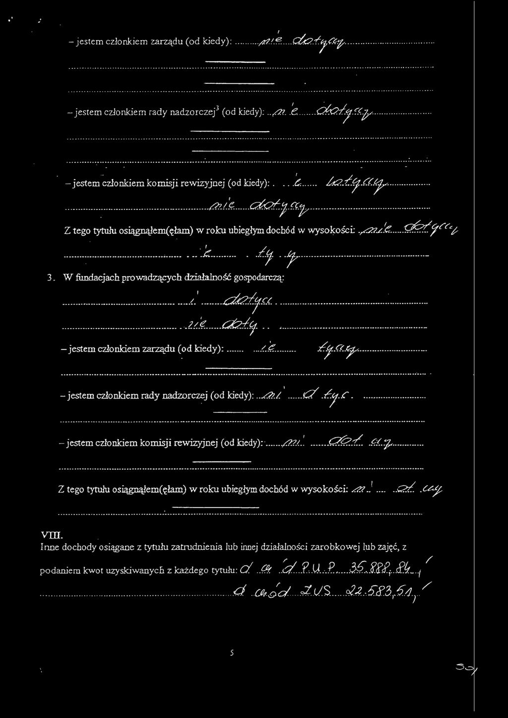 W fundacjach powadzących działalność gospodaczą:..., ;(?:?l.e ~/l.((p.............'z!..'ę... c;;b.f.y..c. - - jestem członkiem zaządu (~d kiedy): p!..(..'q:. t2b/.7.q_ ~. _............ _e........ _. _.. _............. _......... _. _............ _ -.