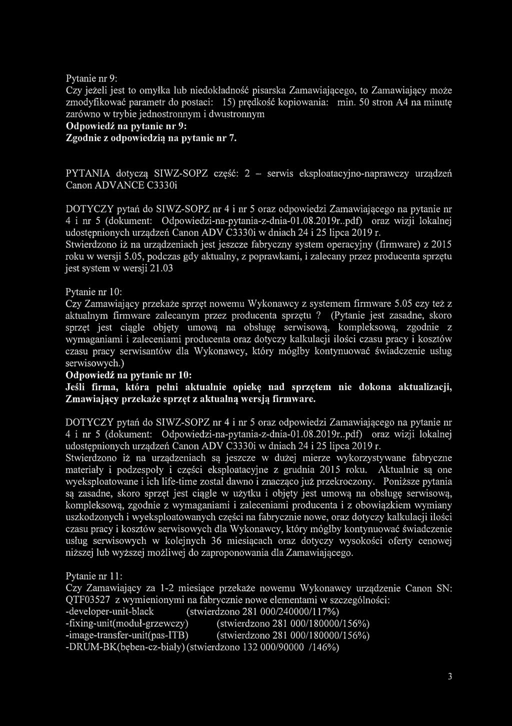 PYTANIA dotyczą SIWZ-SOPZ część: 2 - serwis eksploatacyjno-naprawczy urządzeń Canon ADY ANCE C3330i DOTYCZY pytań do SIWZ-SOPZ nr 4 i nr 5 oraz odpowiedzi Zamawiającego na pytanie nr 4 i nr 5