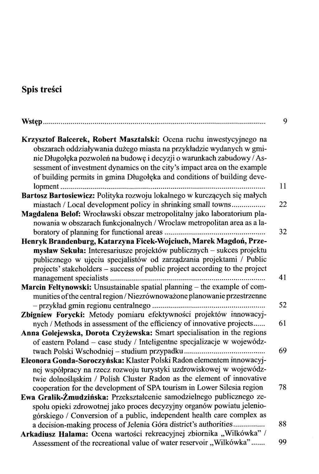 Spis tresci Wstgp 9 Krzysztof Balcerek, Robert Masztalski: Ocena ruchu inwestycyjnego na obszarach oddzialywania duzego miasta na przykladzie wydanych w gminie Dfugol^ka pozwolen na budow?