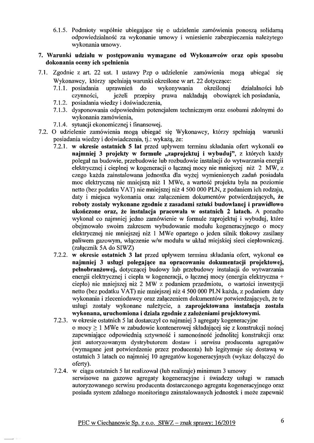6.1.5. Podmioty wspólnie ubiegające się o udzielenie zamówienia ponoszą solidarną odpowiedzialność za wykonanie umowy i wniesienie zabezpieczenia należytego wykonania umowy. 7.