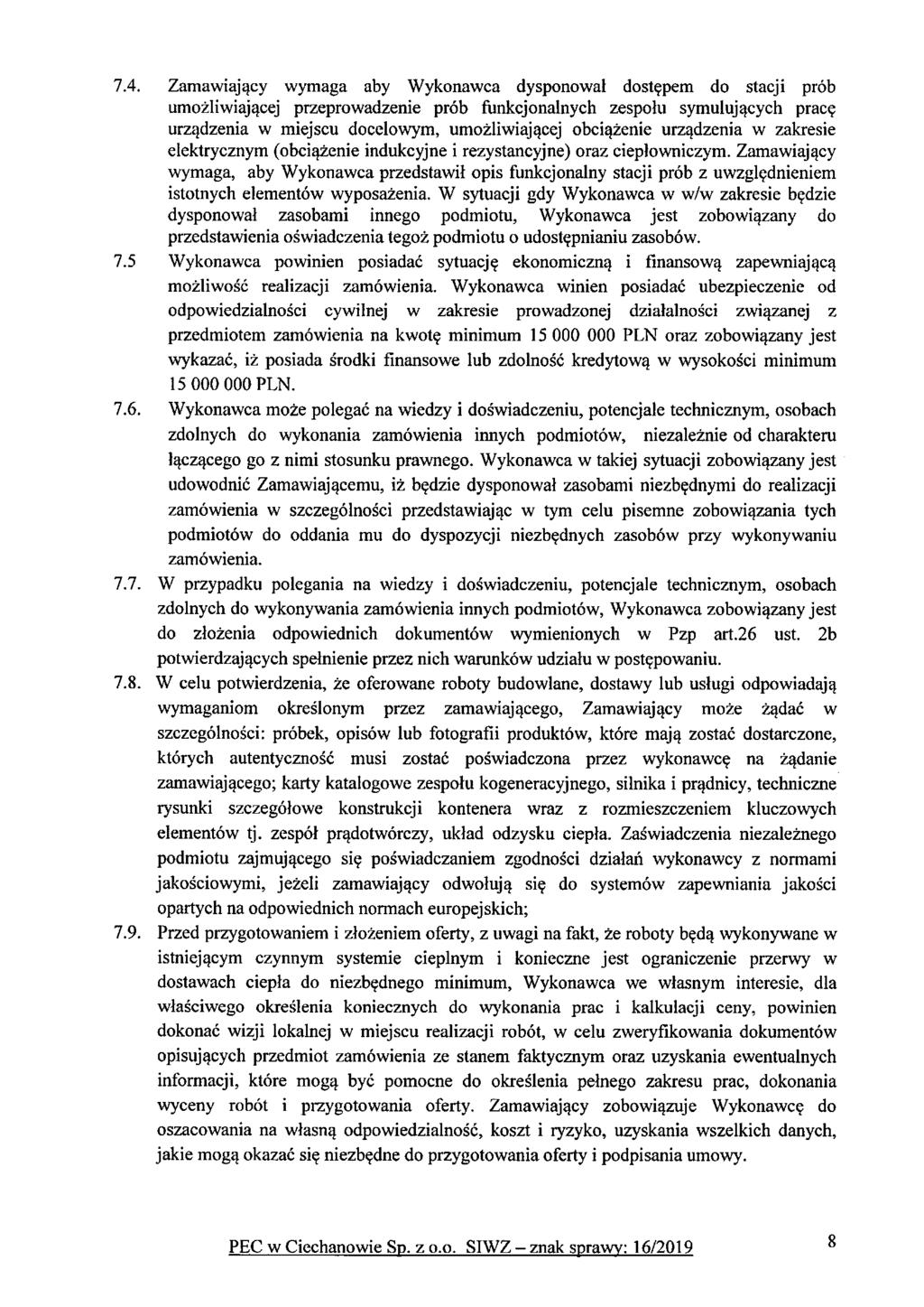 7.4. Zamawiający wymaga aby Wykonawca dysponował dostępem do stacji prób umożliwiającej przeprowadzenie prób funkcjonalnych zespołu symulujących pracę urządzenia w miejscu docelowym, umożliwiającej