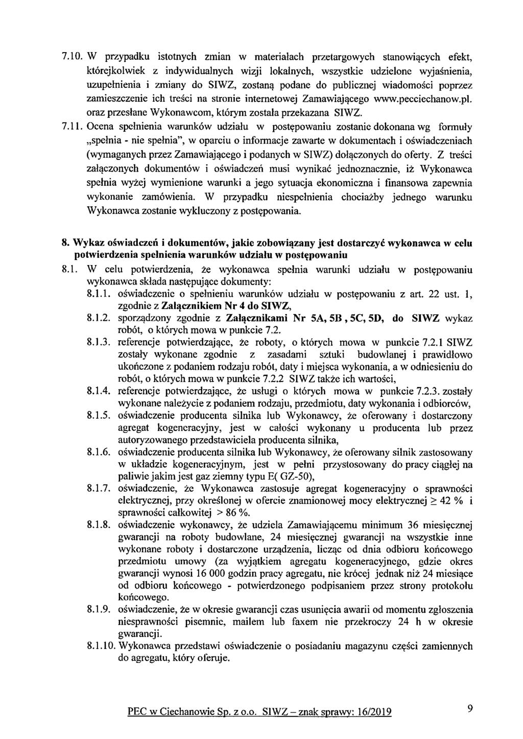 7.10. W przypadku istotnych zmian w materiałach przetargowych stanowiących efekt, którejkolwiek z indywidualnych wizji lokalnych, wszystkie udzielone wyjaśnienia, uzupełnienia i zmiany do SIWZ,