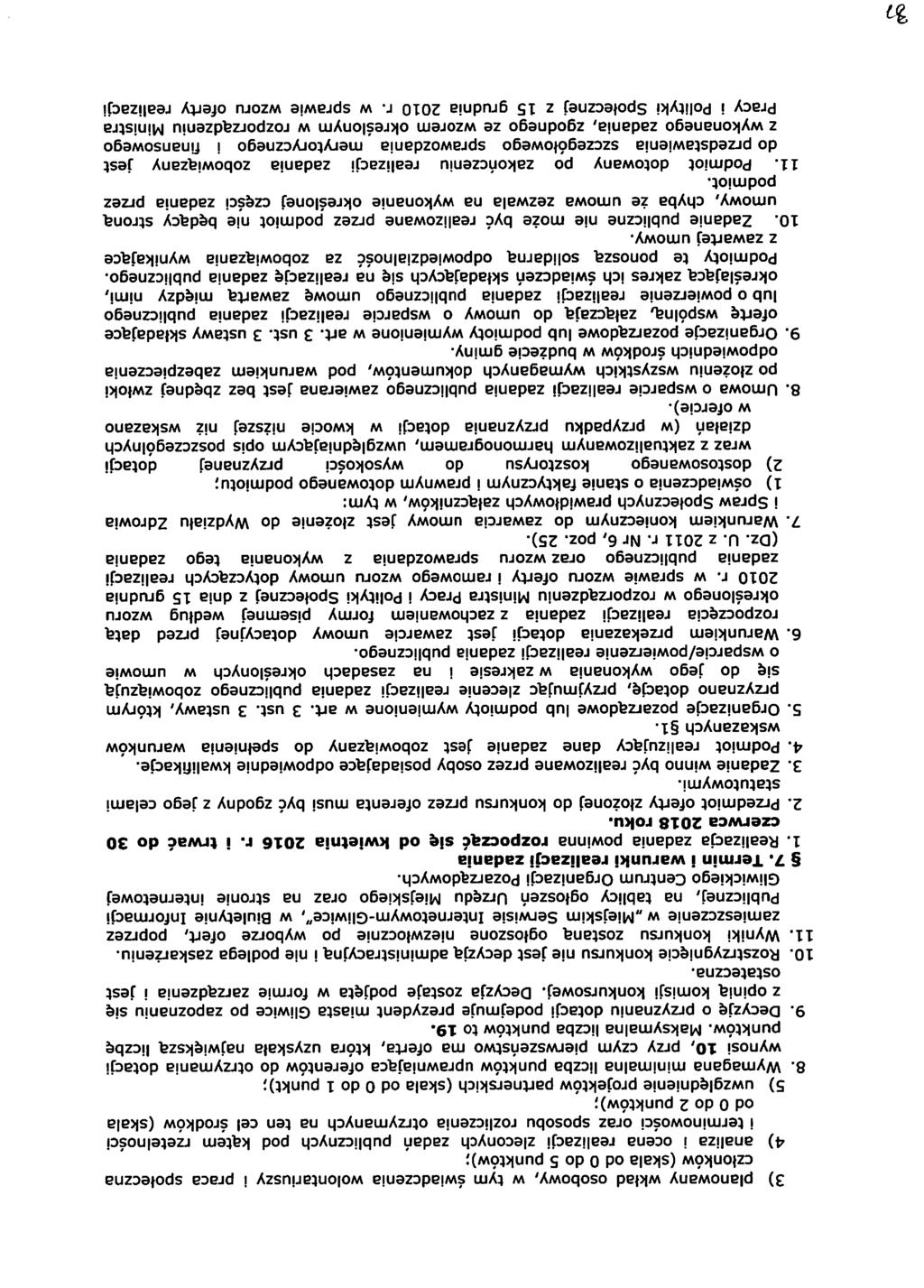 3) planowany wkład osobowy, w tym świadczenia wolontariuszy i praca społeczna członków (skala od 0 do 5 punktów); 4) analiza i ocena realizacji zleconych zadań publicznych pod kątem rzetelności