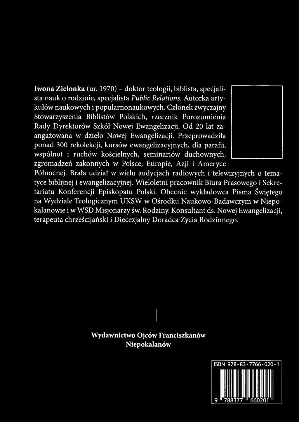 Ewangelizacji. Od 20 łat zaangażowana w dzieło Nowej Ewangelizacji.