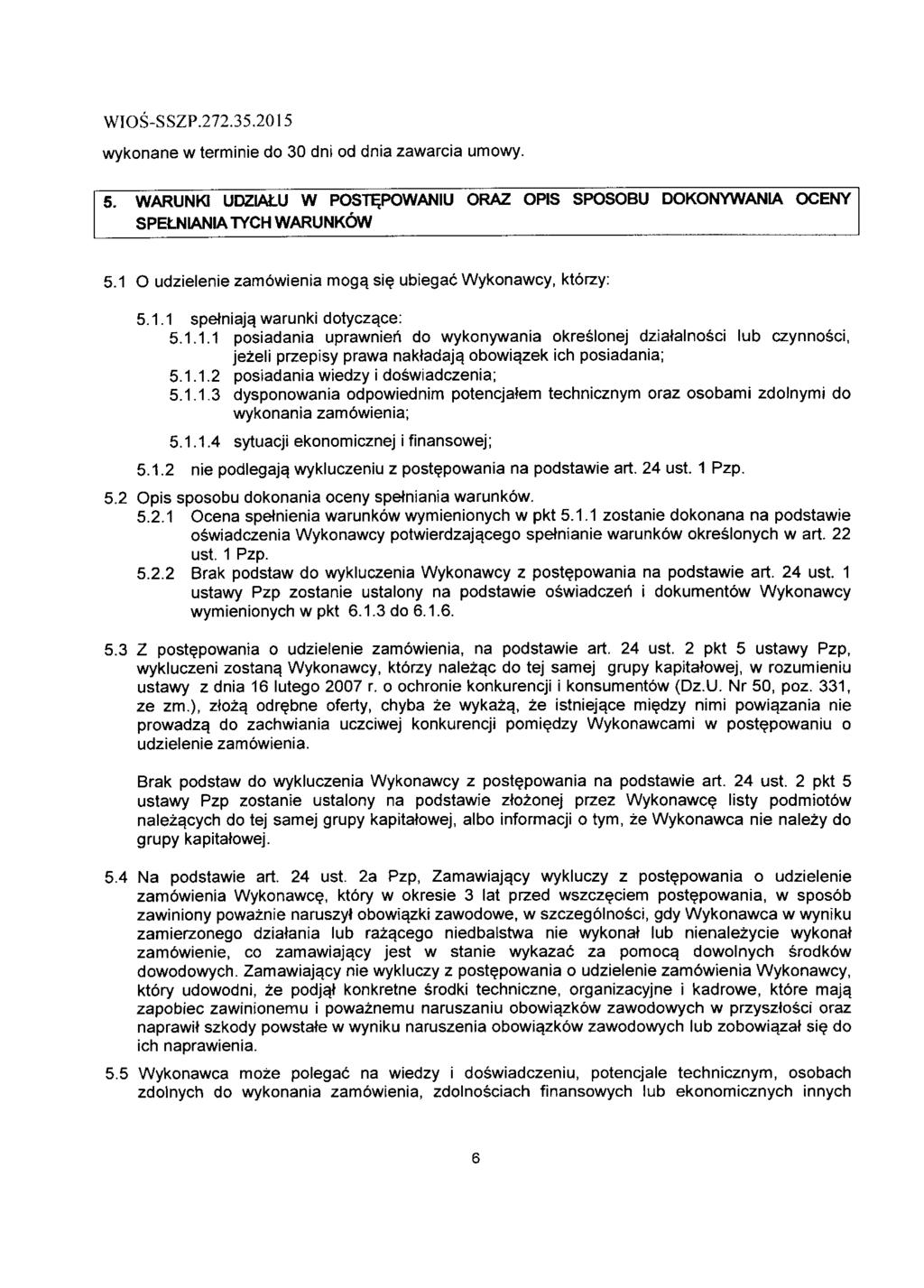 WIOS-SSZP.272.35.2015 wykonane w terminie do 30 dni od dnia zawarcia umowy. 5. WARUNW UDZIALU W POST^POWANIU ORAZ OPIS SPOSOBU DOKONYWANIA OCENY SPELNIANIATYCH WARUNKOW 5.