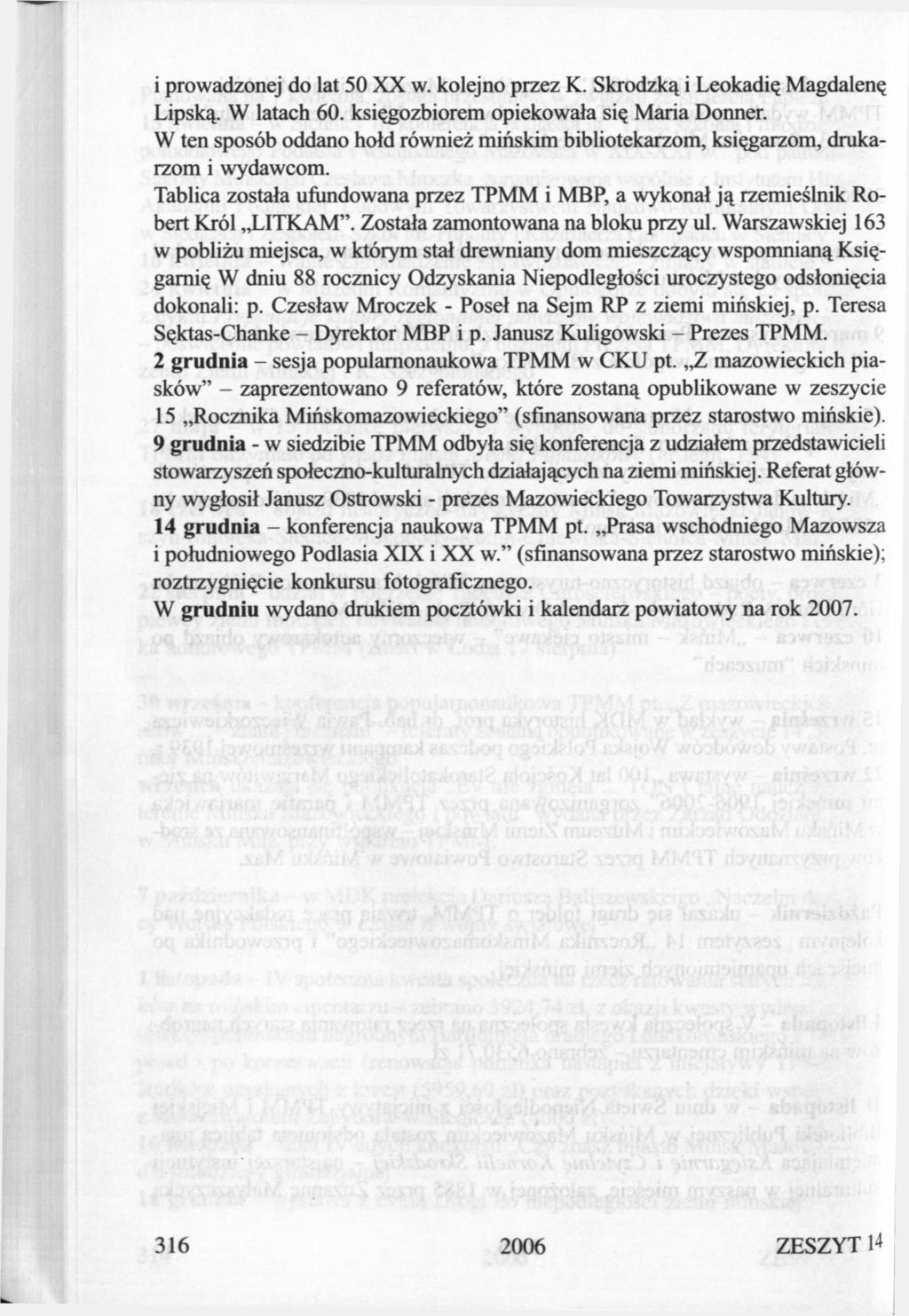 1 prowadzonej do lat 50 XX w. kolejno przez K. Skrodzką i Leokadię Magdalenę Lipską. W latach 60. księgozbiorem opiekowała się Maria Donner.