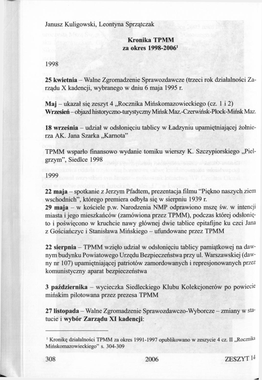 Janusz Kuligowski, Leontyna Sprzątczak 1998 Kronika TPMM za okres 1998-2006' 25 kwietnia - Walne Zgromadzenie Sprawozdawcze (trzeci rok działalności Zarządu X kadencji, wybranego w dniu 6 maja 1995 r.