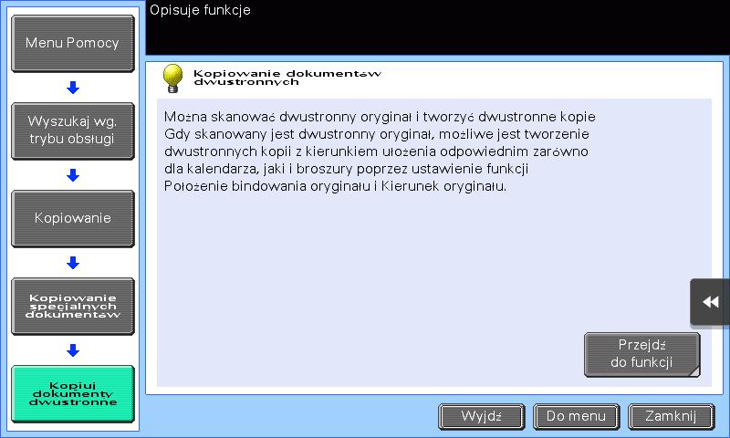 Korzystanie z funkcji pomocy 3.7 3 4 Dotknięcie [Przejdź do funkcji] spowoduje otwarcie ekranu ustawień funkcji docelowej, dzięki czemu możliwe będzie natychmiastowe skonfigurowanie ustawień.