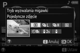 Przycisk s (E/#) Aby wybrać sposób wyzwalania migawki (tryb wyzwalania migawki), naciśnij przycisk s (E/#), a następnie wyróżnij żądaną opcję i naciśnij J.