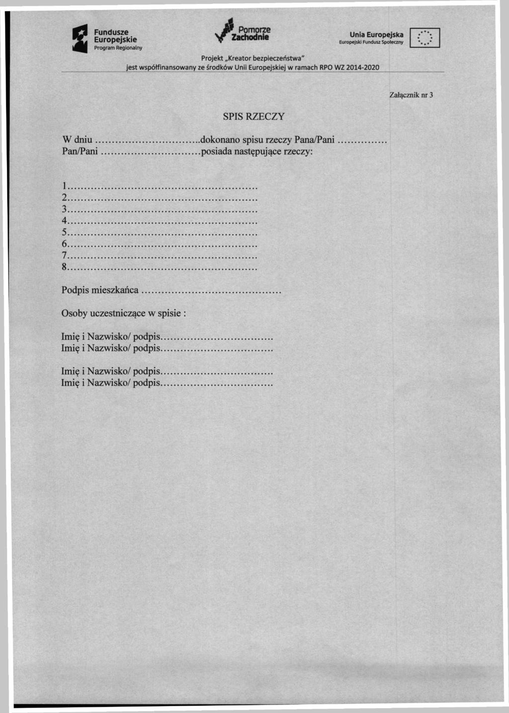 m Fundusze Europejskie ' Pomorze Zachodnie Unia Europejska Europejski Fundusz Społeczny Załącznik nr 3 SPIS RZECZY W dniu Pan/Pani dokonano spisu rzeczy Pana/Pani posiada