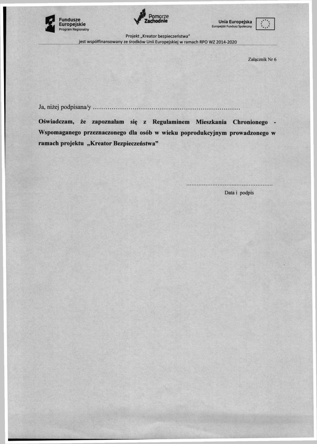 mm s Fundusze Europejskie Pomorze Zachodnie Unia Europejska Europejski Fundusz Społeczny Załącznik Nr 6 Ja, niżej podpisana/y Oświadczam, że zapoznałam się z