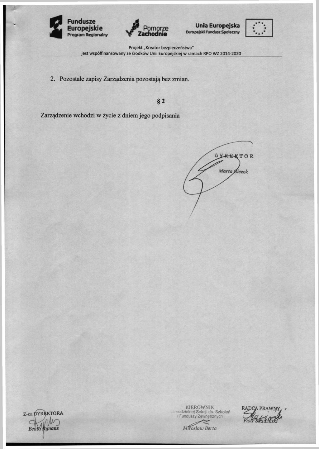 Fundusze Europejskie Pomorze Zachodnie Unia Europejska Euro pilica FtmduH Spolecwiy 2. Pozostałe zapisy Zarządzenia pozostają bez zmian.