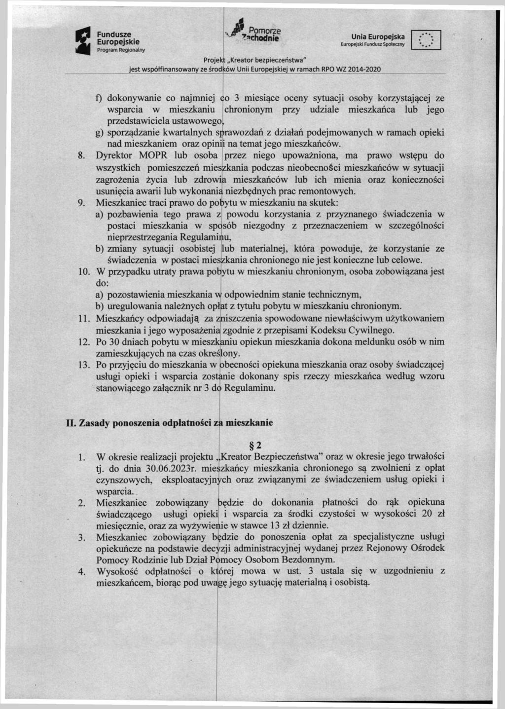 s Fundusze Europejskie F JT^ Pomorze Unia Europejska Europejski Fundusz Spoteany Jest współfinansowany ze środków Unii Europejskiej w ramach RPO WZ 2014-2020 f) dokonywanie co najmniej co 3 miesiące