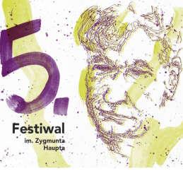 V Festiwal im. Zygmunta Haupta 26-29.09.2019. Miejska Biblioteka Publiczna im. Stanisława Gabryela www.festiwalhaupta.pl V Festiwal im.