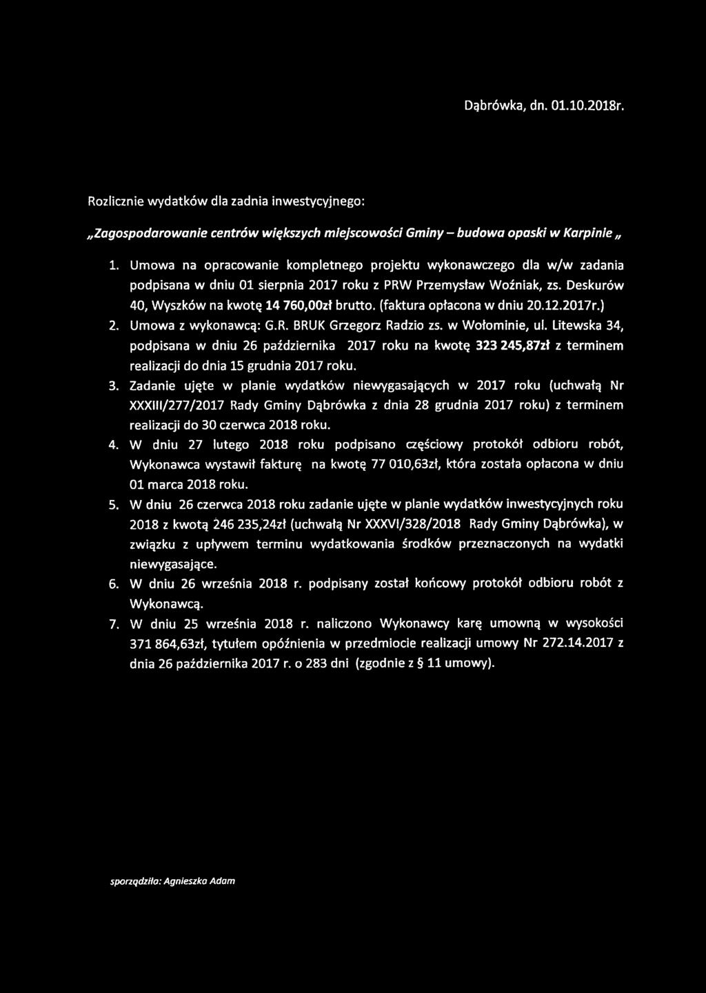 Deskurów 40, Wyszków na kwotę 14 760,00zł brutto, (faktura opłacona w dniu 20.12.2017r.) 2. Umowa z wykonawcą: G.R. BRUK Grzegorz Radzio zs. w Wołominie, ul.