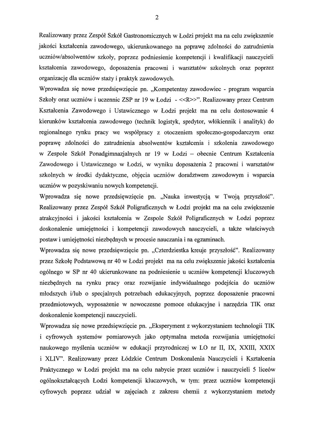 Realizowany przez Zespdl Szkol Gastronomicznych w Lodzi projekt ma na celu zwiqkszenie jakoici ksztalcenia zawodowego, ukierunkowanego na popraw?
