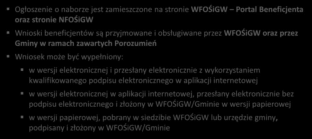 Wniosek o dofinansowanie Ogłoszenie o naborze jest zamieszczone na stronie WFOŚiGW Portal Beneficjenta oraz stronie NFOŚiGW Wnioski beneficjentów są przyjmowane i obsługiwane przez WFOŚiGW oraz przez