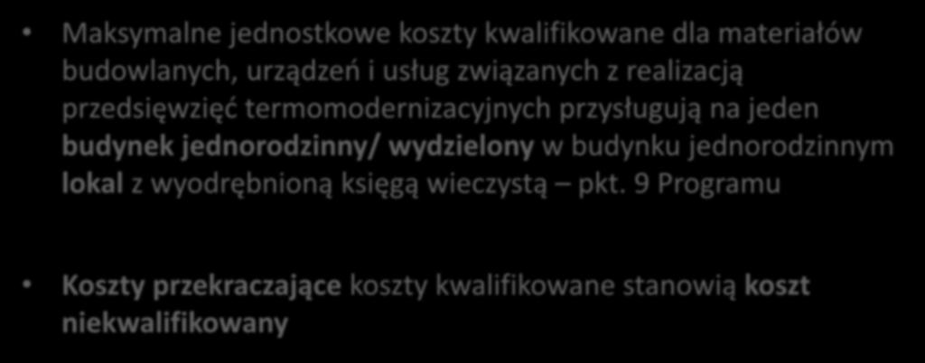 Maksymalny jednostkowy poziom kosztów kwalifikowanych Maksymalne jednostkowe koszty kwalifikowane dla materiałów budowlanych, urządzeń i usług związanych z realizacją przedsięwzięć