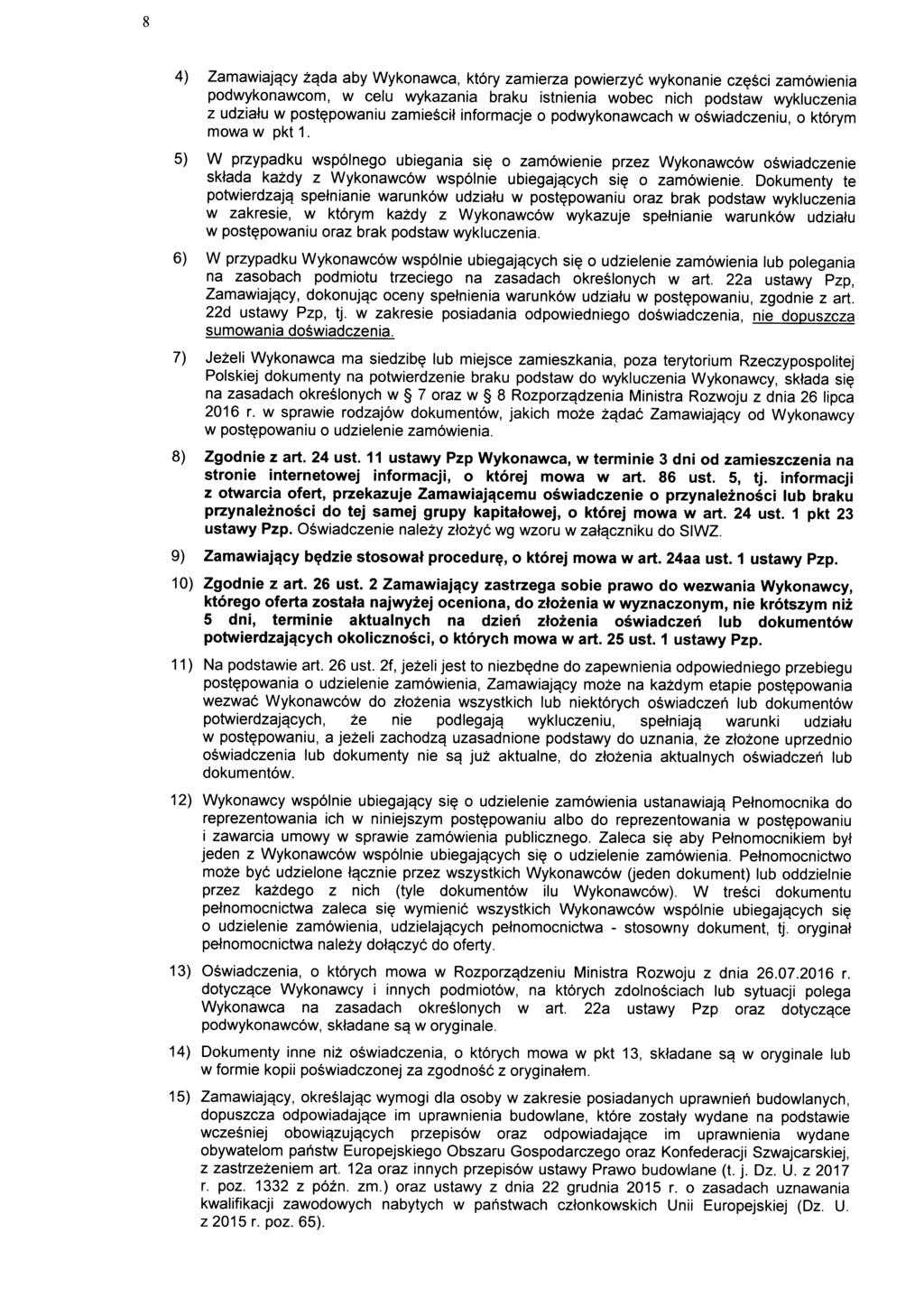 4) Zamawiajqcy z$da aby Wykonawca, ktory zamierza powierzyc wykonanie cz?sci zamowienia podwykonawcom, w celu wykazania braku istnienia wobec nich podstaw wykluczenia z udziatu w post?