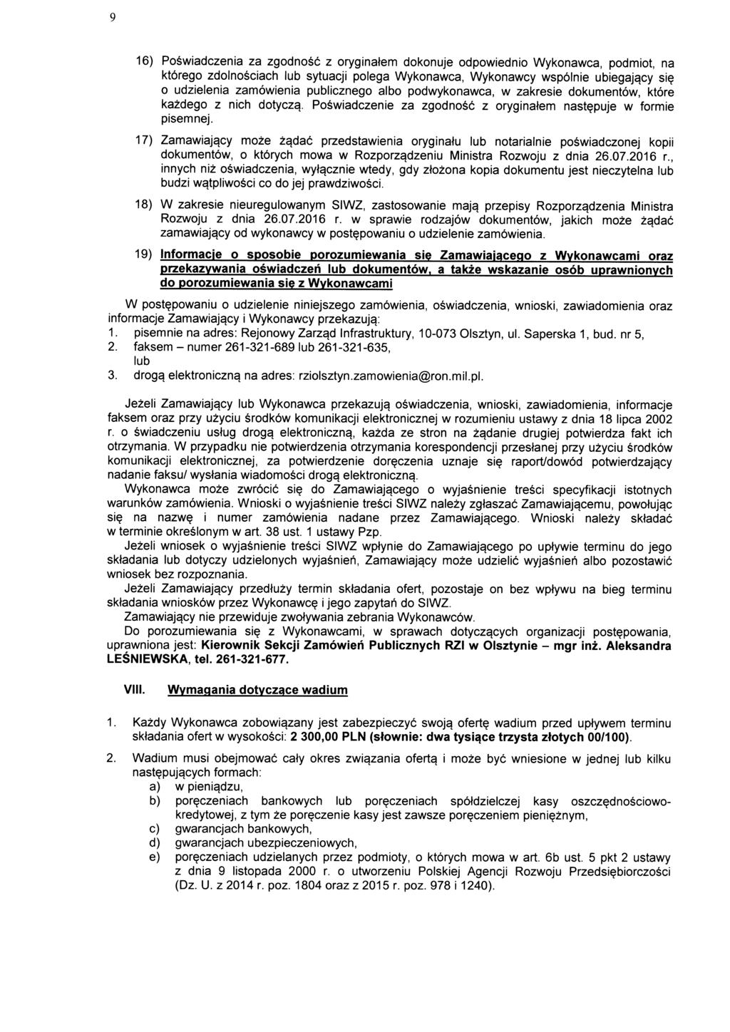 16) Poswiadczenia za zgodnosc z oryginatem dokonuje odpowiednio Wykonawca, podmiot, na ktorego zdolnosciach lub sytuacji polega Wykonawca, Wykonawcy wspolnie ubiegajqcy si?