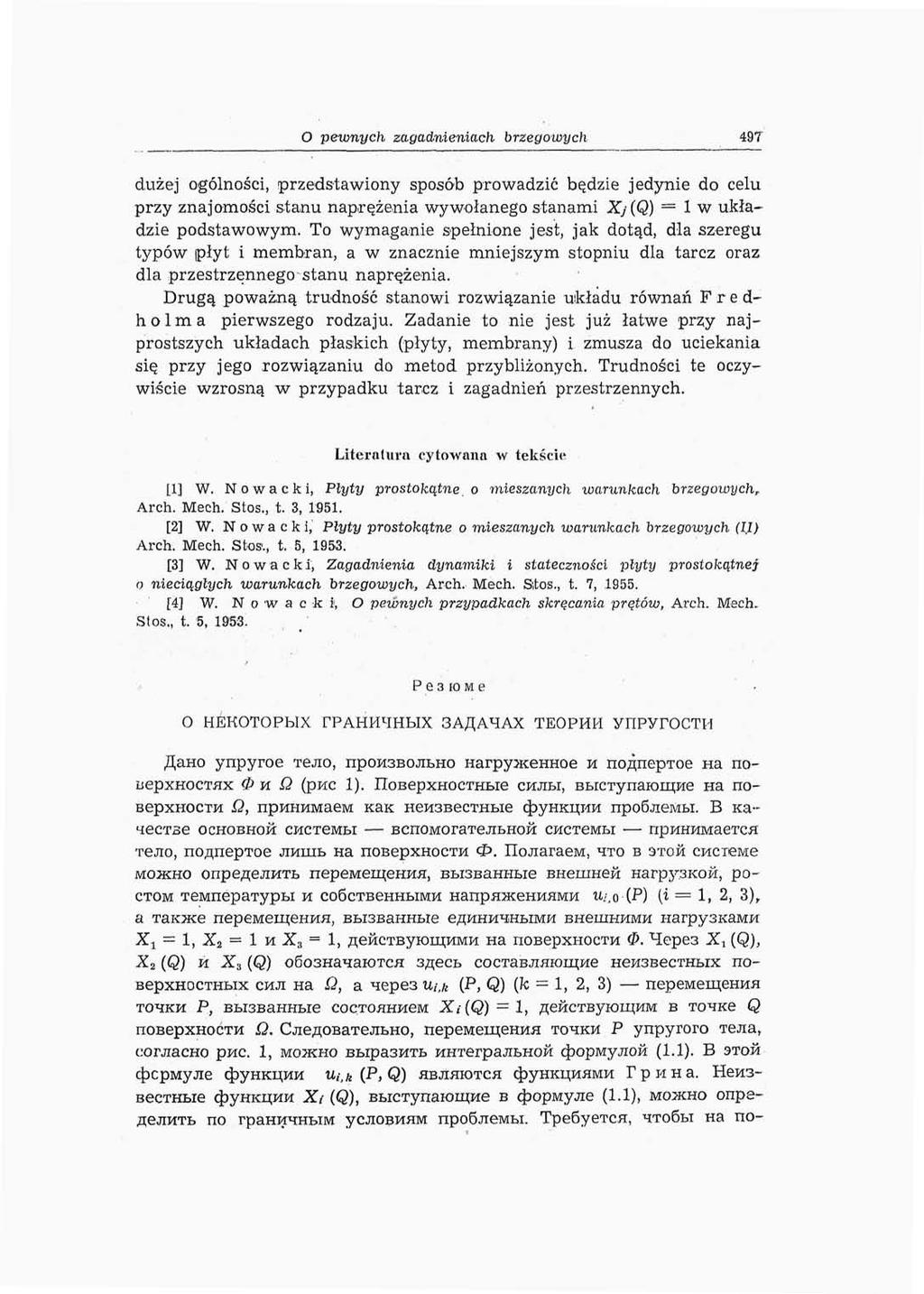 O pewnych zagadnieniach brzegowych 497 dużej ogólności, przedstawiony sposób prowadzić będzie jedynie do celu przy znajomości stanu naprężenia wywołanego stanami Xj(Q) 1 w układzie podstawowym.