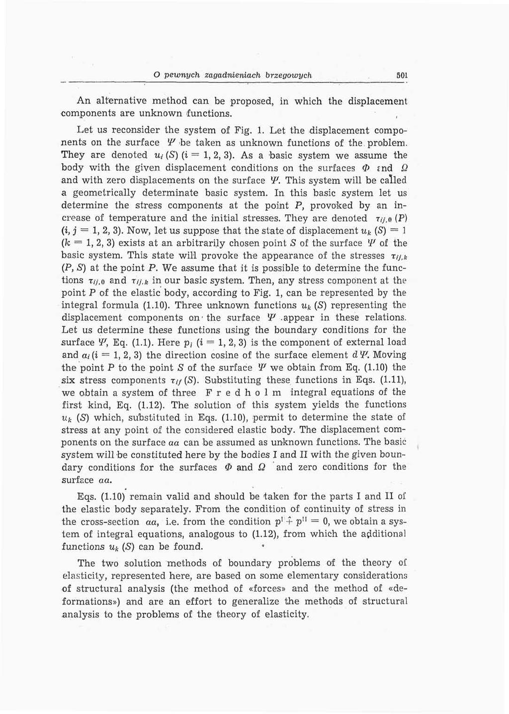 O pewnych zagadnieniach brzegowych 501 An alternative method can be proposed, in which the displacement components are unknown functions. Let us reconsider the system of Fig. 1.