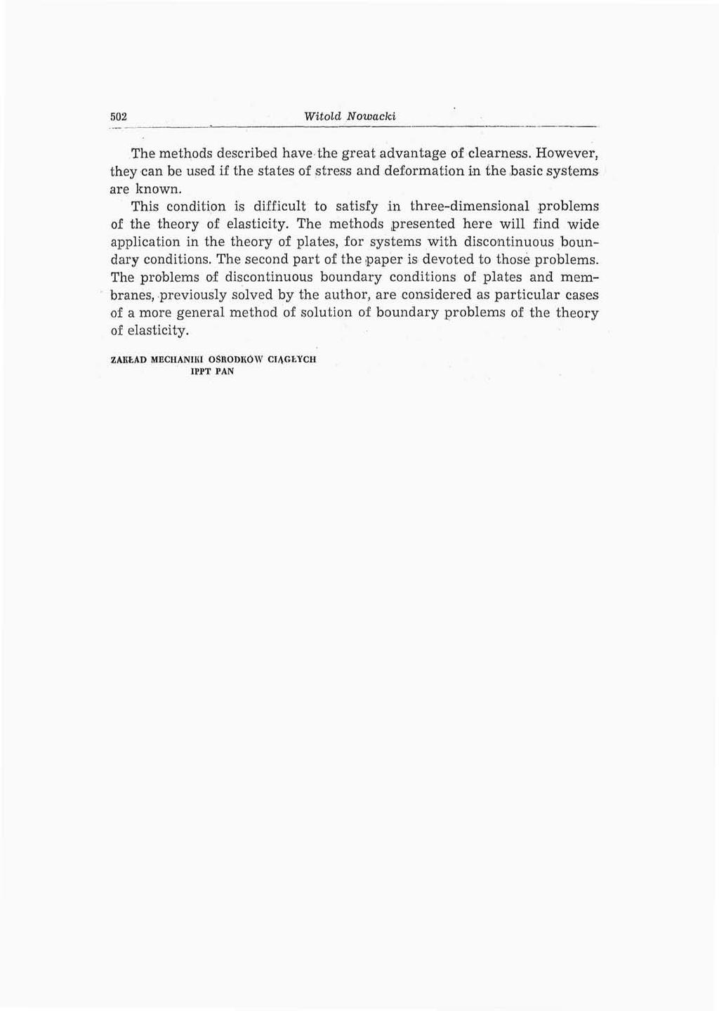 502 Witold Nowacki The methods described have the great advantage of clearness. However, they can be used if the states of stress and deformation in the basic systems are known.