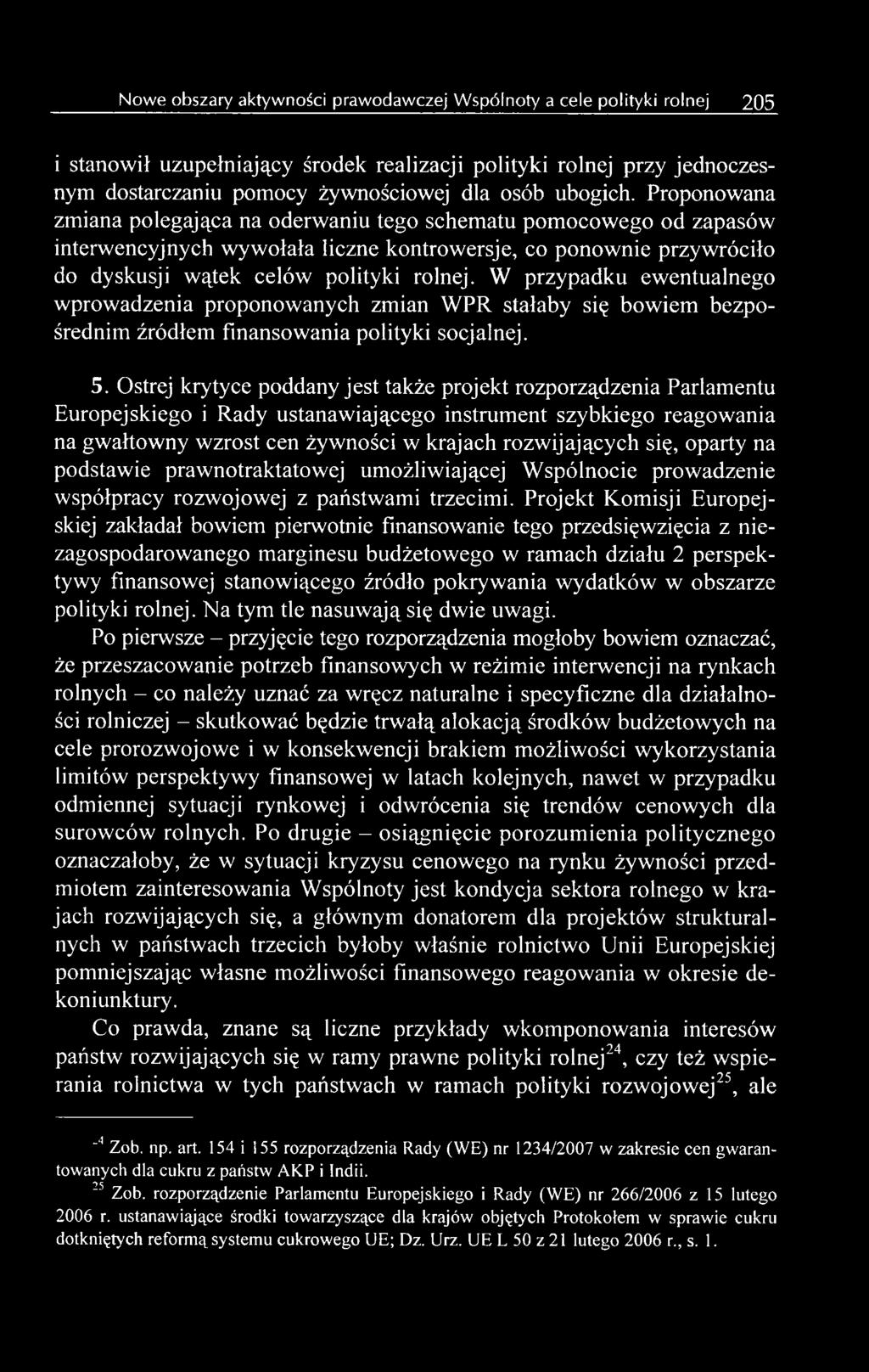 oparty na podstawie prawnotraktatowej umożliwiającej Wspólnocie prowadzenie współpracy rozwojowej z państwami trzecimi.