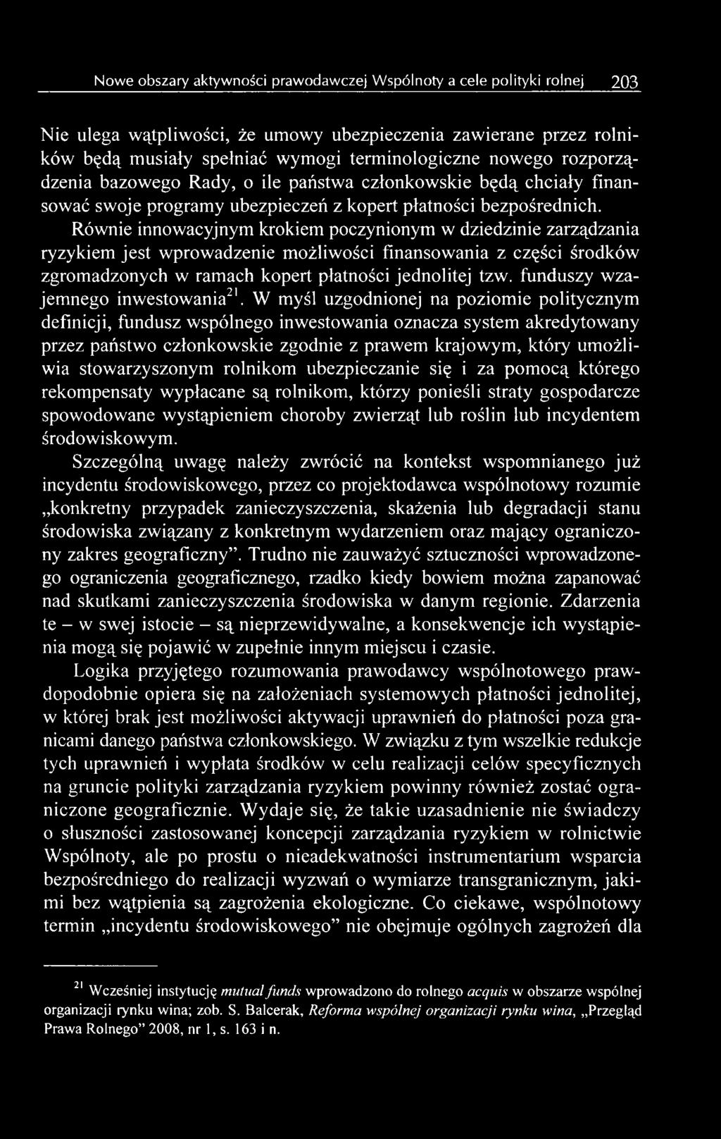 W myśl uzgodnionej na poziomie politycznym definicji, fundusz wspólnego inwestowania oznacza system akredytowany przez państwo członkowskie zgodnie z prawem krajowym, który umożliwia stowarzyszonym