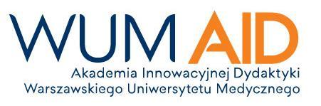 Fakultet przygotowany w ramach projektu WUM AID Akademia Innowacyjnej Dydaktyki Warszawskiego Uniwersytetu Medycznego współfinansowanego ze środków Europejskiego Funduszu Społecznego w ramach POWER
