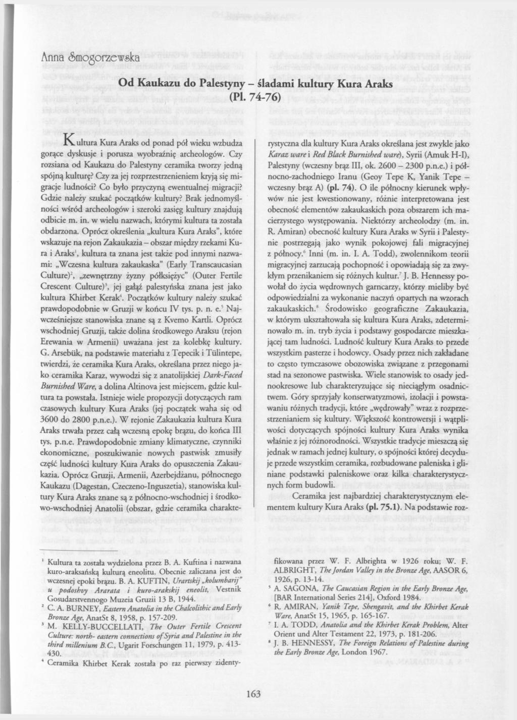 Anna (Smogorzewska Od Kaukazu do Palestyny - śladami kultury Kura Araks (PI. 74-76) 1С ultura Kura Araks od ponad pół wieku wzbudza gorące dyskusje i porusza wyobraźnię archeologów.