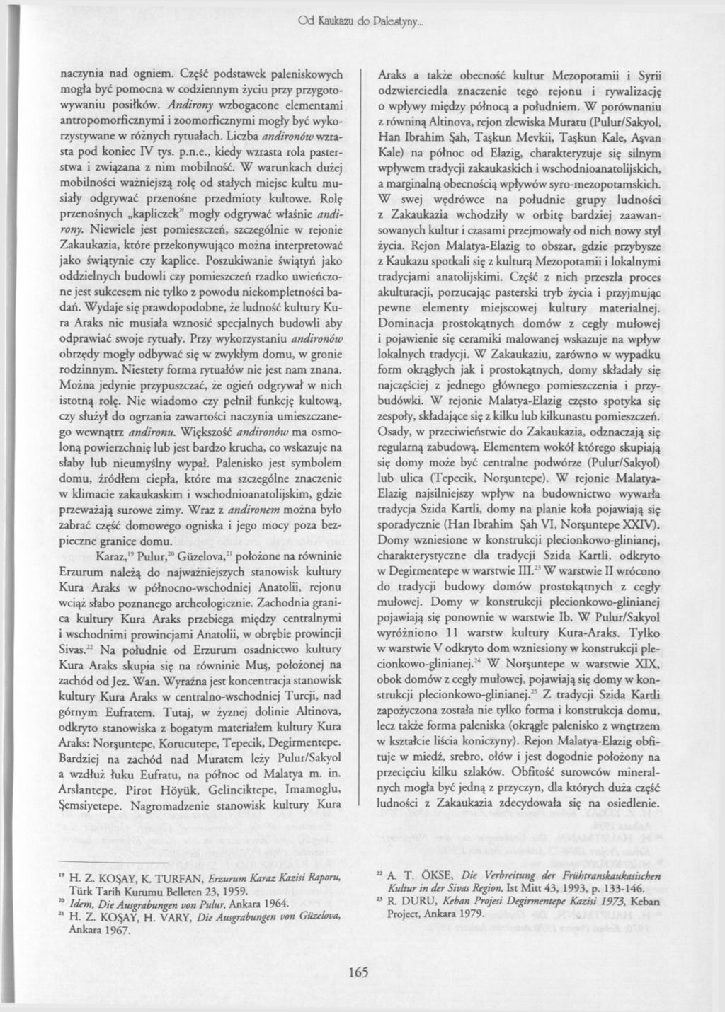 O d Kaukazu do Palestyny... naczynia nad ogniem. Część podstawek paleniskowych mogła być p o m o c n a w codziennym życiu przy przygotowywaniu posiłków.