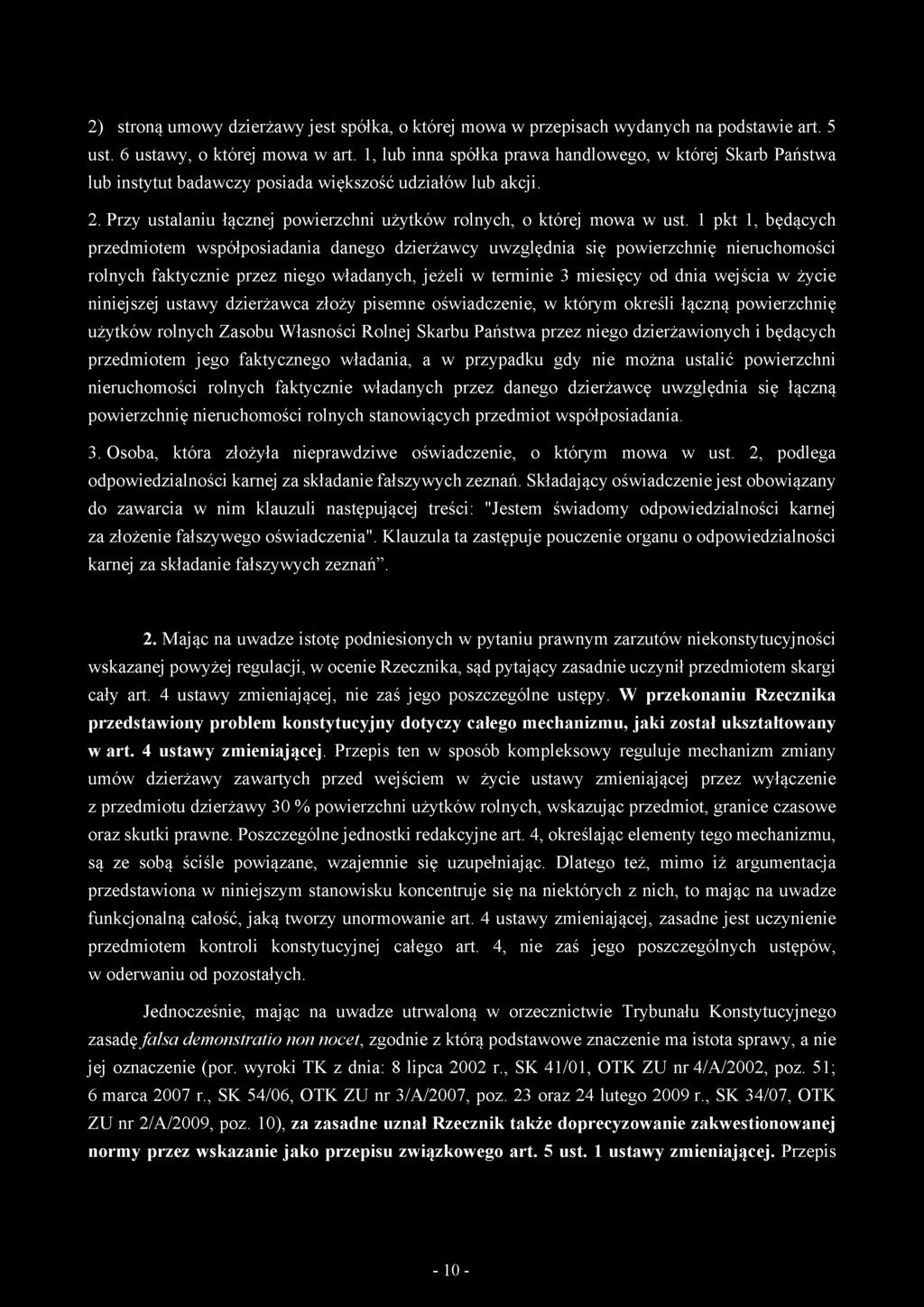 1 pkt 1, będących przedmiotem współposiadania danego dzierżawcy uwzględnia się powierzchnię nieruchomości rolnych faktycznie przez niego władanych, jeżeli w terminie 3 miesięcy od dnia wejścia w