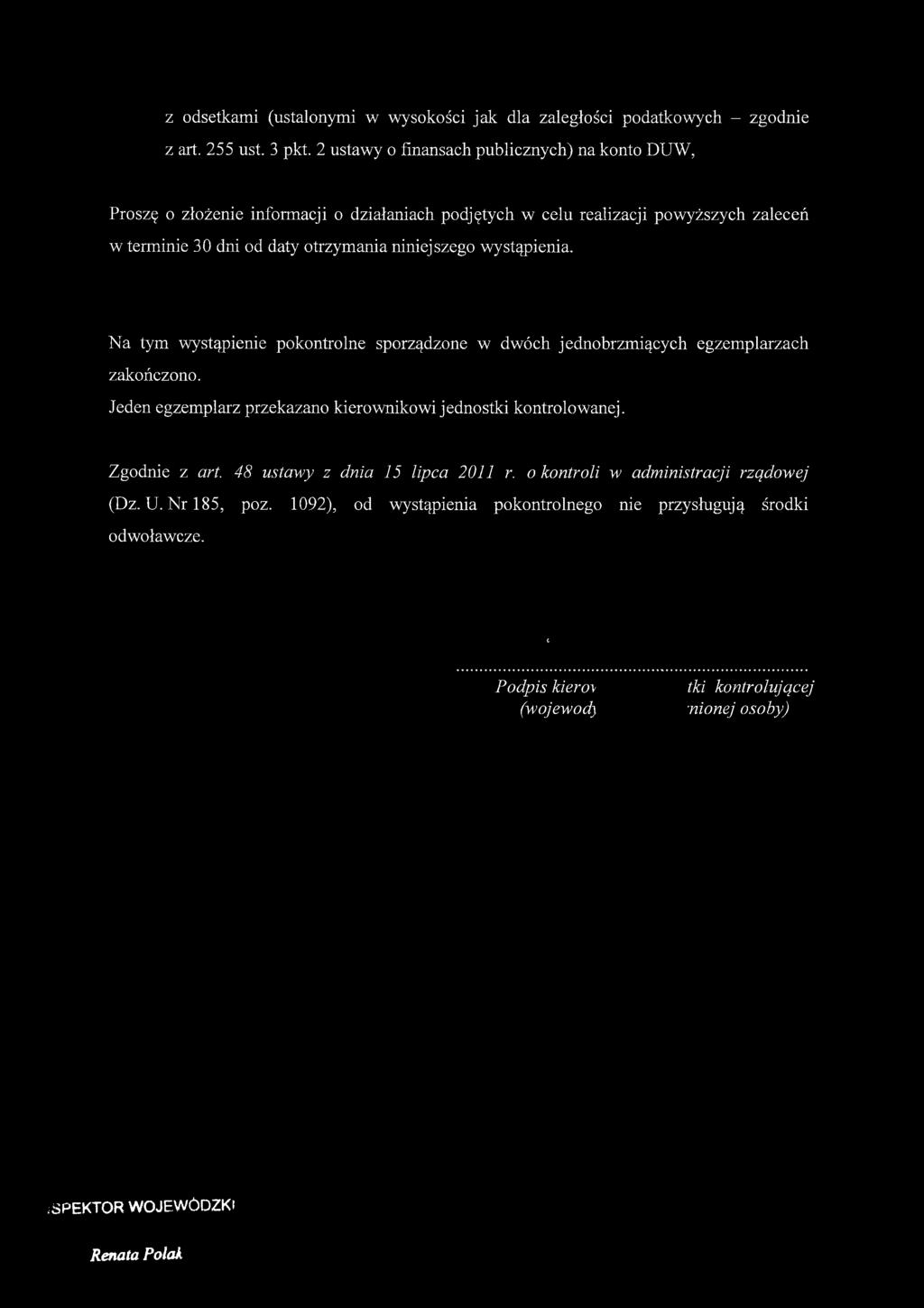 niniejszego wystąpienia. Na tym wystąpienie pokontrolne sporządzone w dwóch jednobrzmiących egzemplarzach zakończono.