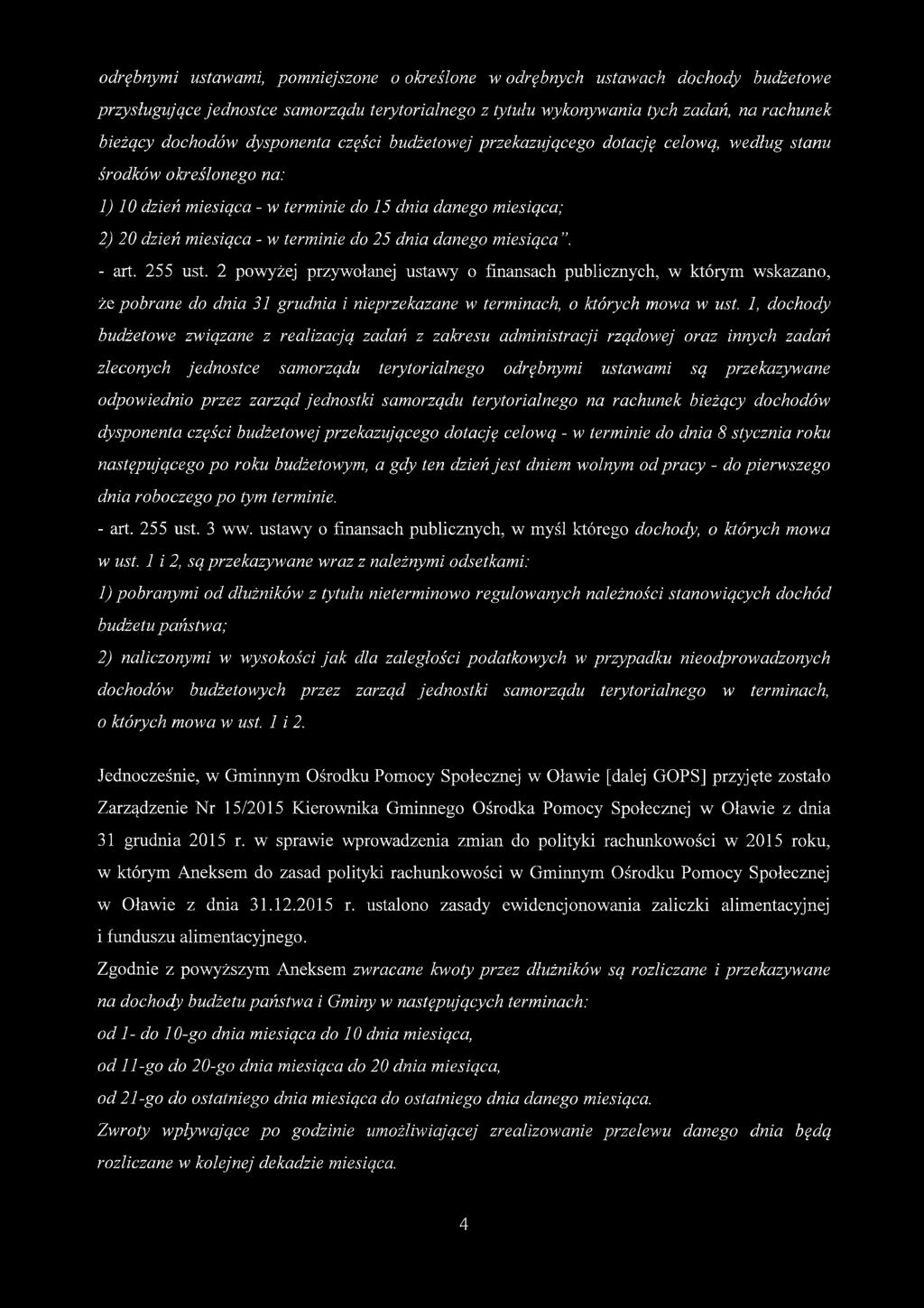 dnia danego miesiąca. - art. 255 ust. 2 powyżej przywołanej ustawy o finansach publicznych, w którym wskazano, że pobrane do dnia 31 grudnia i nieprzekazane w terminach, o których mowa w ust.