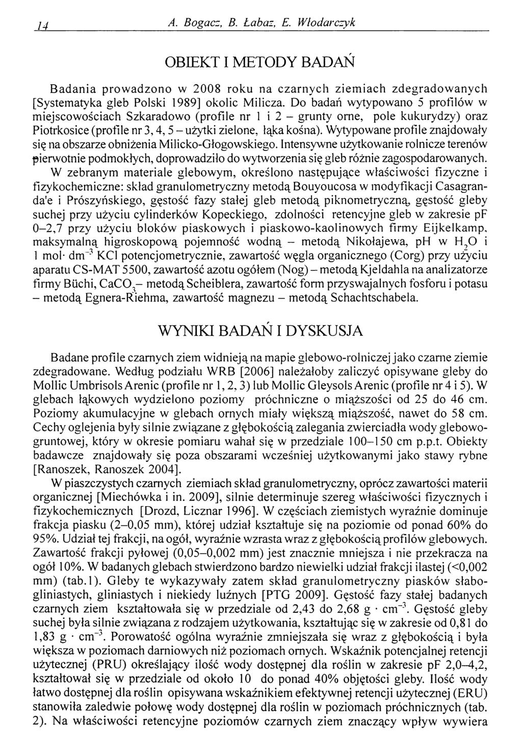IŁ A. Bogacz, B. Łabaz, E. Włodarczyk OBIEKT I METODY BADAŃ B adania prow adzono w 2008 roku na czarnych ziem iach zdegradow anych [Systematyka gleb Polski 1989] okolic Milicza.