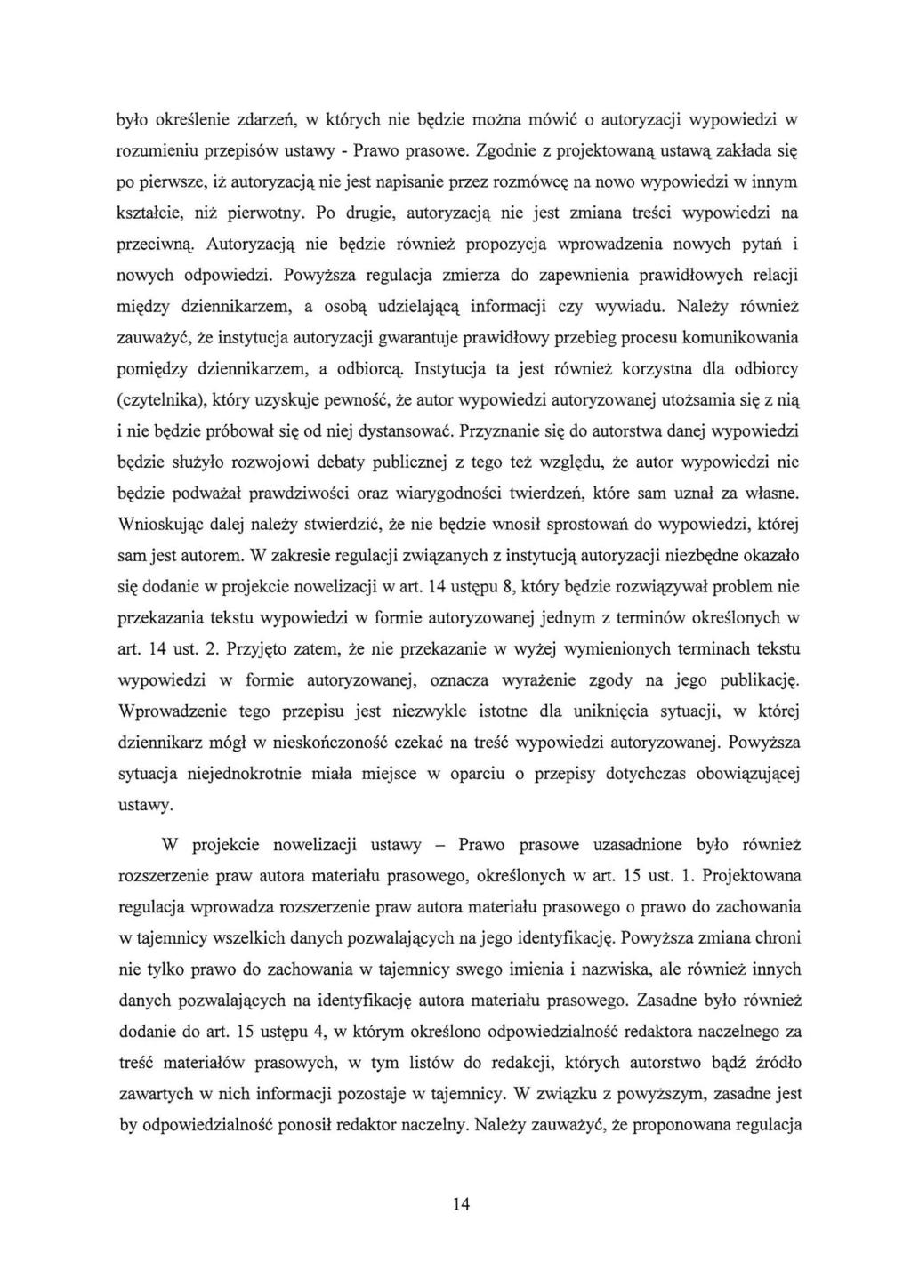 było określenie zdarzeń, w których nie będzie można mówić o autoryzacji wypowiedzi w rozumieniu przepisów ustawy - Prawo prasowe.