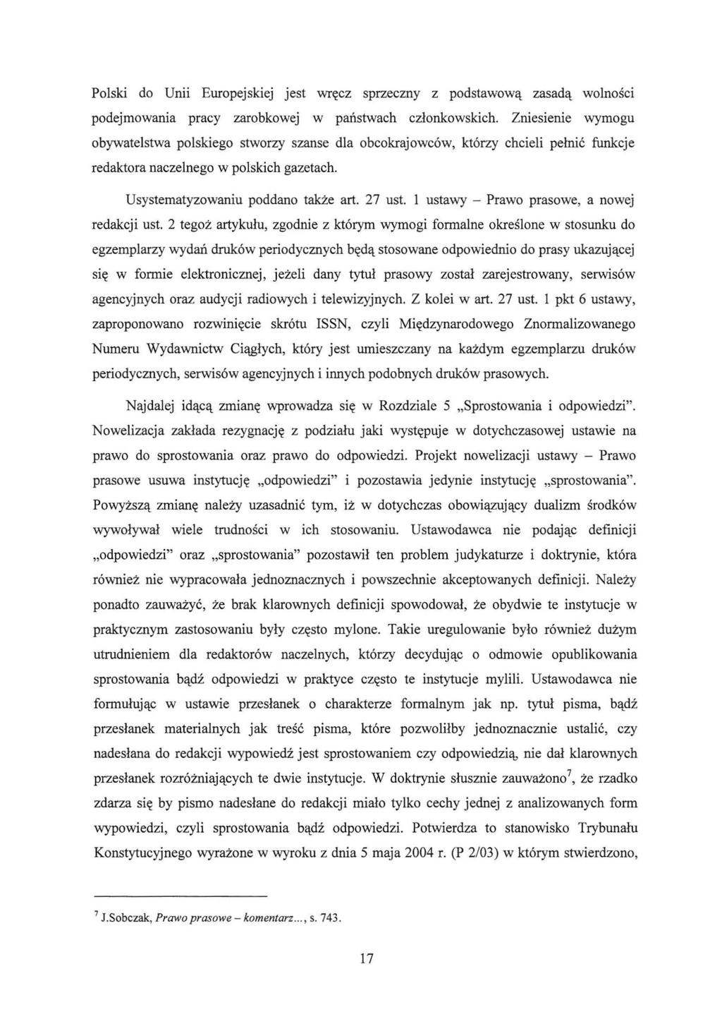 Polski do Unii Europejskiej jest wręcz sprzeczny z podstawową zasadą wolności podejmowania pracy zarobkowej w państwach członkowskich.