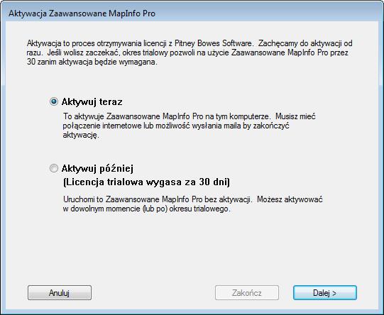 2. Wybierz kiedy chcesz aktywować MapInfo Pro. Wybierz jedną z poniższych czynności: Aktywuj teraz wybierz by teraz zacząć aktywację. W celu uzyskania dalszych informacji, przejdź do Aktywuj teraz.