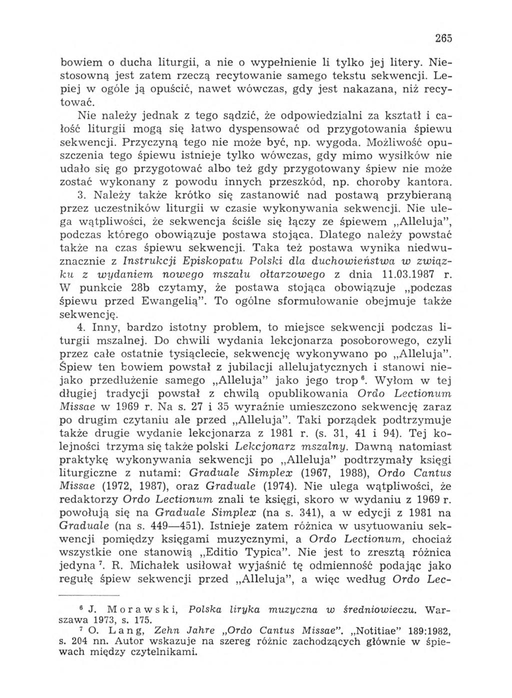 265 bowiem o ducha liturgii, a nie o wypełnienie li tylko jej litery. Niestosowną jest zatem rzeczą recytowanie samego tekstu sekwencji.