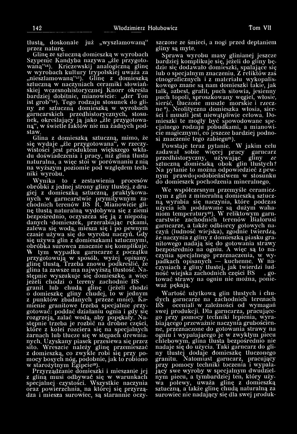 Glinę z domieszką sztuczną w naczyniach ceramiki słowiańskiej wczesnohistorycznej Knorr określa bardziej dobitnie, mianowicie: der Ton ist grob" 18 ).