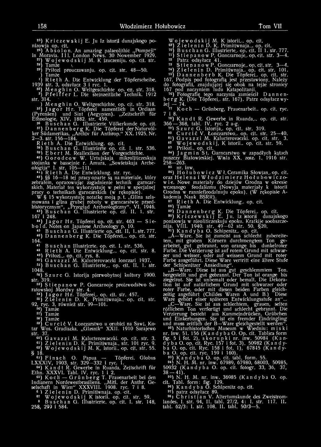 1. 32 ) Menghin O. Weltgeschichte op. cit. str. 318. 33 ) Pfeiffer L. Die steinzeitliche Technik. 1912 str. 314'. 34 ) Menghin O. Weltgeschichte, op. cit. str. 318. 35 ).Tagor Hr.