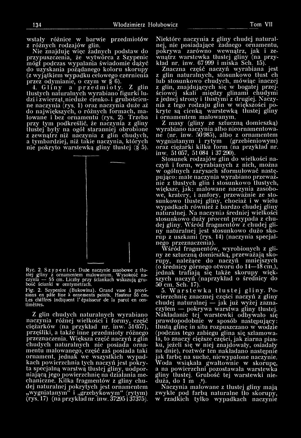 przez odymianie, o czym w 6). 4. Gliny a przedmioty. Z glin tłustych naturalnych wyrabiano figurki ludzi i zwierząt, nieduże cienko-i grubościenne naczynia (rys.