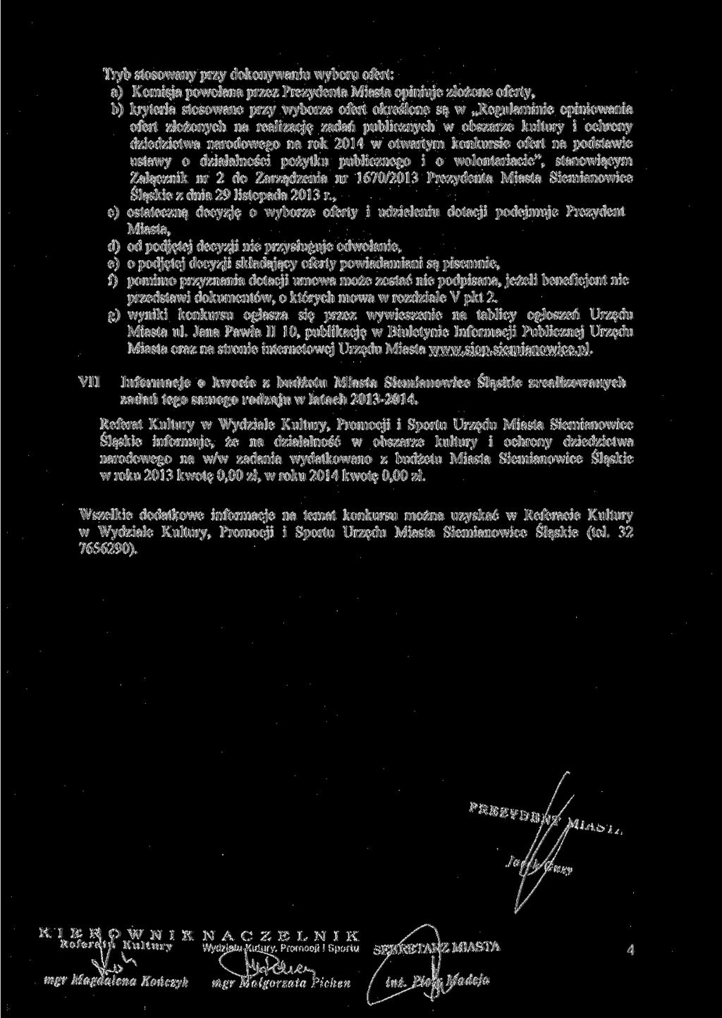 VII Tryb stosowany przy dokonywaniu wyboru ofert: a) Komisja powołana przez Prezydenta Miasta opiniuje złożone oferty, b) kryteria stosowane przy wyborze ofert określone są w Regulaminie opiniowania