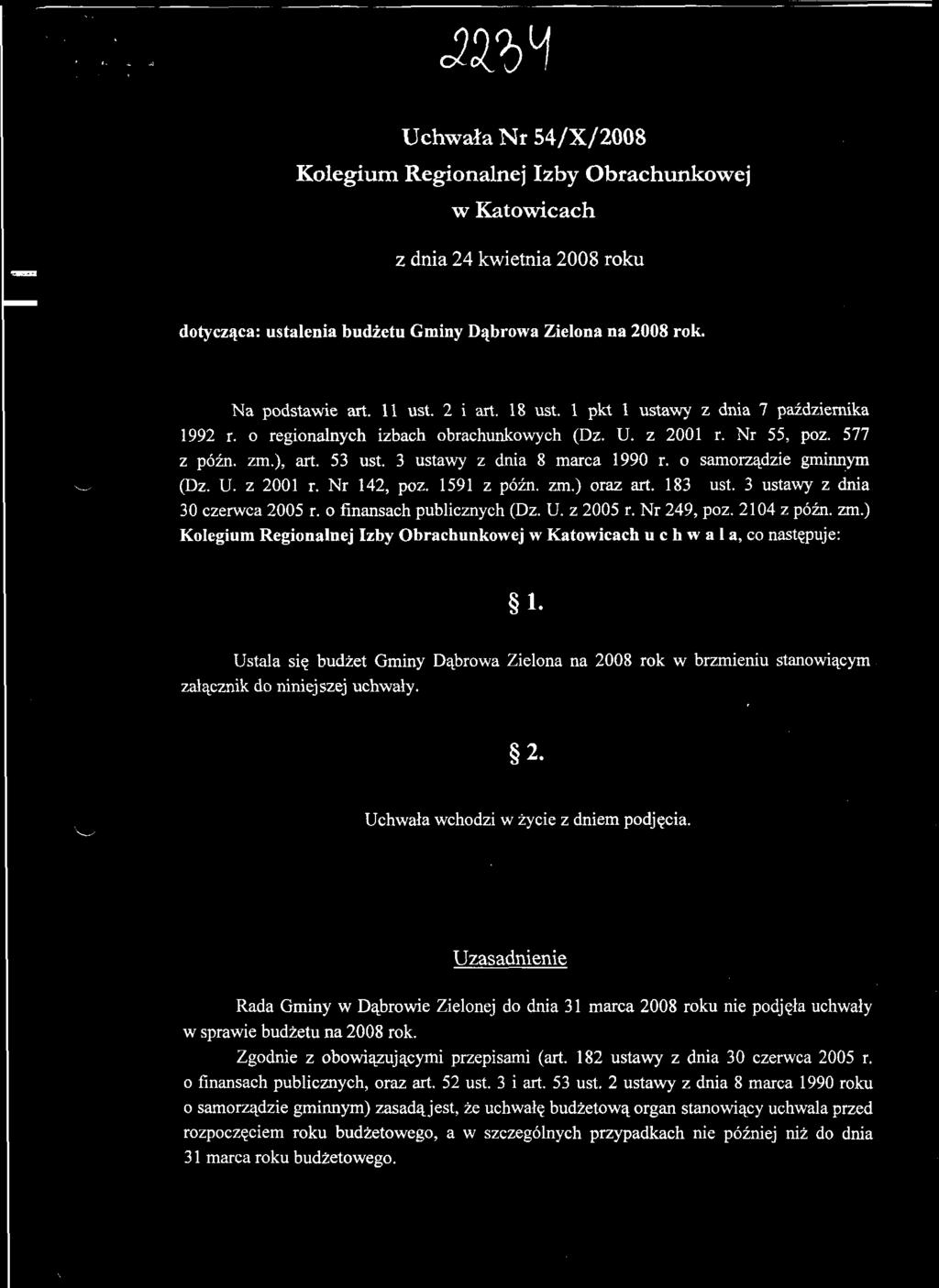 .. 2235 Nr XIII/101/2007 Rady Gminy Kozy z dnia 28 grudnia 2007 r. w sprawie budżetu gminy na 2008 rok... 2236 Nr 108/XIII/07 Rady Gminy w Poczesnej z dnia 27 grudnia 2007 r.