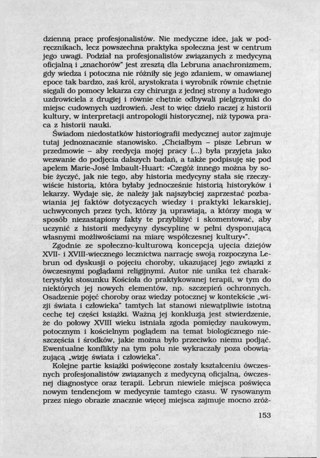 dzienną pracę profesjonalistów. Nie medyczne idee, jak w podręcznikach, lecz powszechna praktyka społeczna jest w centrum jego uwagi.