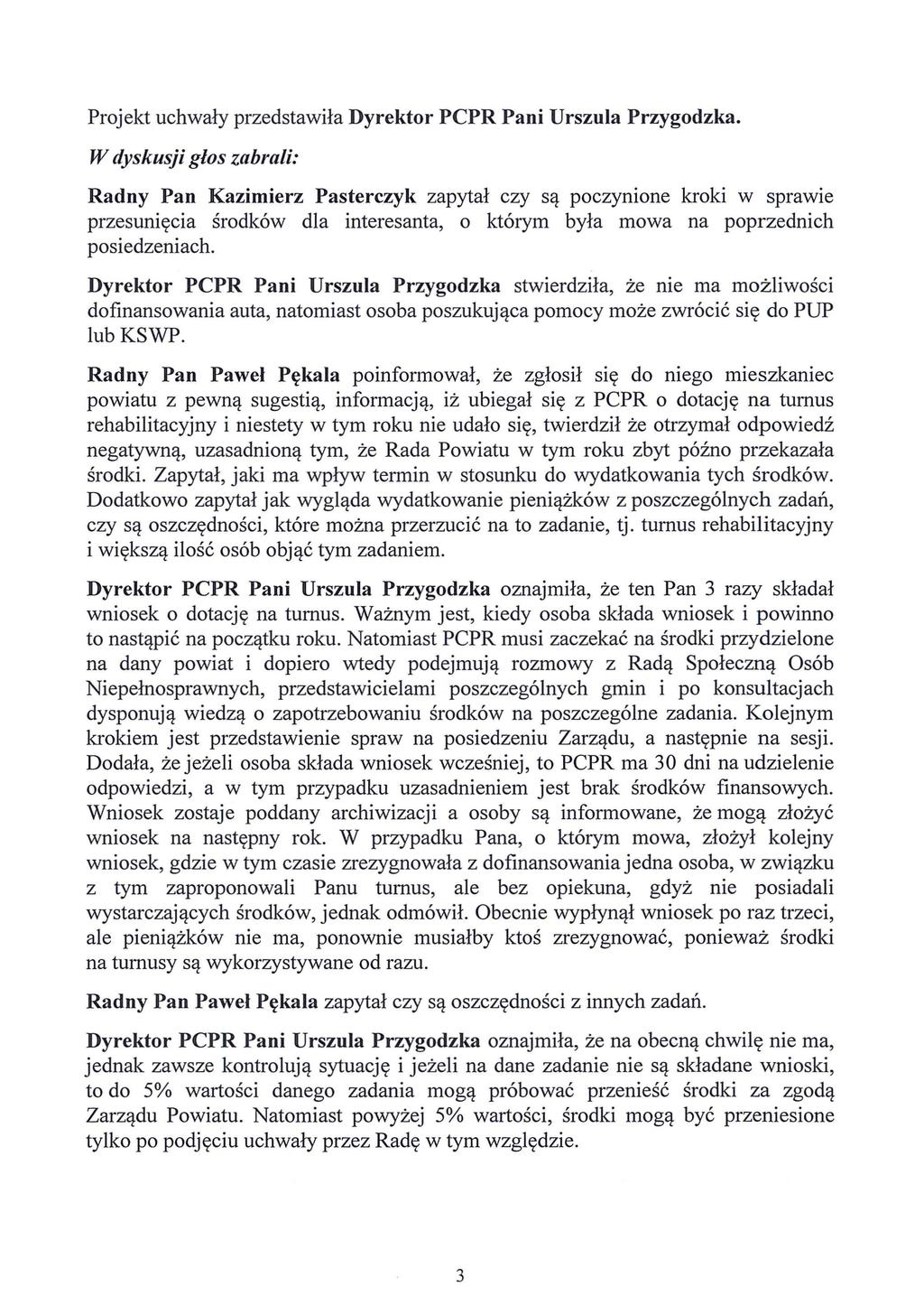 Projekt uchwały przedstawiła Dyrektor PCPR Pani Urszula Przygodzka.