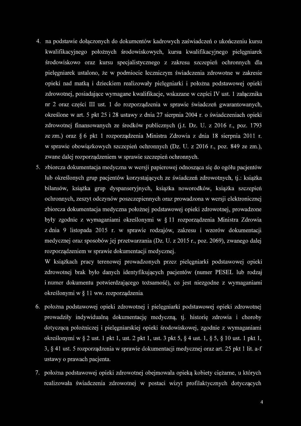 podstawowej opieki zdrowotnej, posiadające wymagane kwalifikacje, wskazane w części IV ust. 1 załącznika nr 2 oraz części III ust.