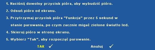 Tryb Stałe - Po wybraniu Stale, wykonaj instrukcje ekranowe w celu dokonczenia parowania pomiedzy projektorem, a piórem interaktywnym.