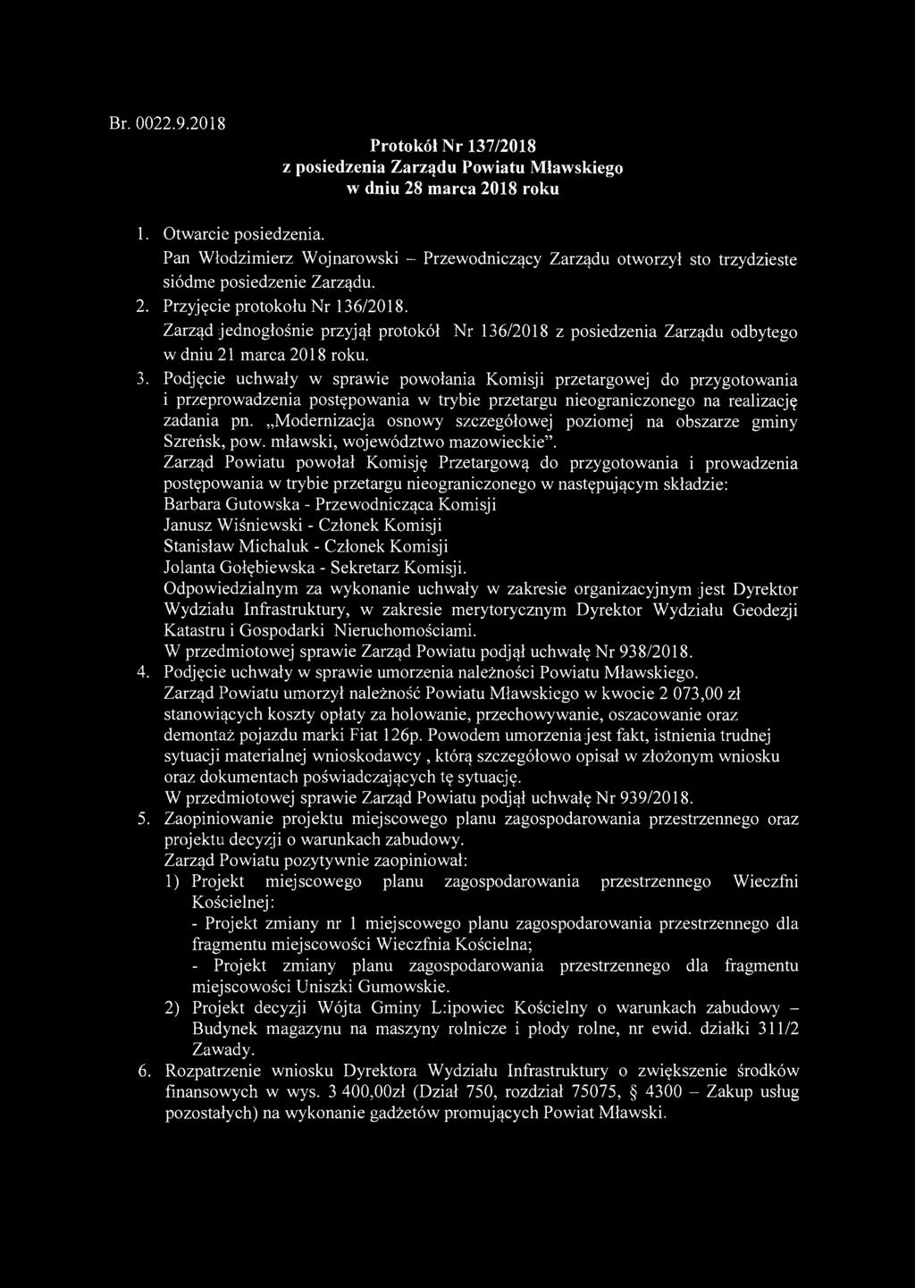 Br. 0022.9.2018 Protokół Nr 137/2018 z posiedzenia Zarządu Powiatu Mławskiego w dniu 28 marca 2018 roku 1. Otwarcie posiedzenia.